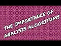 The importance of analysis algorithms make code more efficient