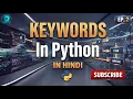 Stop Using Python Keywords Wrong Common Beginner Mistakes Hindi Tutorial 2026 Ep 2