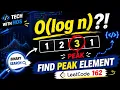 Find Peak Element in O log n LeetCode 162 Interview Solution