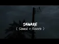 Download Lagu Saware - ( Slowed + Reverb ) - Arijit Singh - Sad Songs