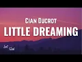 Download Lagu Cian Ducrot - Little Dreaming [Lyrics]