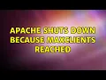 apache shuts down because MaxClients reached 3 Solutions