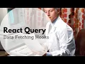 React Query - Data Fetching Hooks