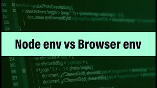 Node JS vs Browser