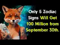 Only 5 Zodiac Signs Will Get 100 Million from September 30th