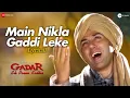 Download Lagu Main Nikla Gaddi Leke | Gadar | Sunny Deol \u0026 Ameesha Patel | Udit Narayan | Lyrical