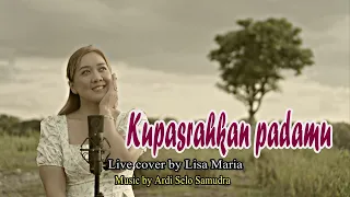 Download Kupasrahkan padamu - Dian Piesesha (cover Lisa Maria) MP3