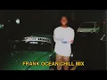 frank ocean but he's chill | 2 hour Lofi Mix | CHILLAF