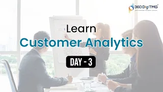 Customer Analytics 8 Hours Course Day 3 360DigiTMG