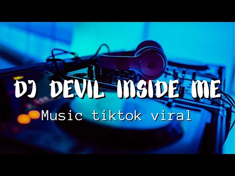 Download MP3 DJ DEVIL INSIDE ME VIRAL TIKTOK 2022
