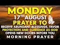 Monday August 17 Let God s Blessings Follow You Today Morning Prayer for Favor Protection
