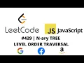 LEETCODE 429 JAVASCRIPT N-ARY TREE LEVEL ORDER TRAVERSAL