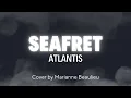 ATLANTIS - SEAFRET (Cover by Marianne Beaulieu)
