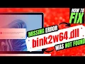 2022 How To Fix bink2w64 dll Missing Error Not found error Windows 7