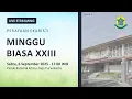 Misa Minggu Biasa XXIII - Sabtu, 6 September 2025 - 17.00 WIB - Katedral Purwokerto