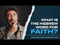 The Hidden Meaning of Faith in Hebrew It s more than just Belief