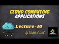 Cloud Computing Applications Cloud Computing Lec - 10 Ankita Sood