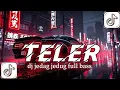 Download Lagu DJ TELER X MUSIM MENINGGAL _ PARTY SENTAK _ JEDAG JEDUG _ FULL BASS 2025