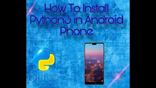 How to install python in Android Phone How to download Python in Android Run Python3 in android