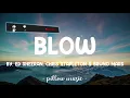Blow - Ed Sheeran, Bruno Mars & Chris Stapleton (Lyrics) 🎵