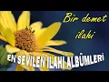 Lagu İLAHİLER DİNLE / Hafta sonuna özel, hareketli coşkulu duygusal ilahiler - Karışık 1 Saatlik İlahiler