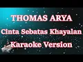 Download Lagu Thomas Arya - Cinta Sebatas Khayalan (Karaoke Lirik) HD