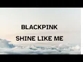 Lagu Blackpink Shine Like Me Karaoke
