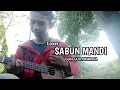Lagu SABUN MANDI - JAJA MIHARJA ( COVER ) ARIS RIYANTO ❗ GITAR KENTRUNG \u0026 DRAM MULUT