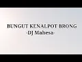 Download Lagu DJ MAHESA - BUNGUT KENALPOT BRONG (Lirik Lagu) @Megastory14