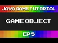 Java Game Tutorial Ep 5 - GameObject