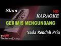 Download Lagu GERIMIS MENGUNDANG - SLAM ( NADA RENDAH PRIA ) || KARAOKE