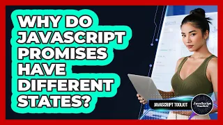 Why Do JavaScript Promises Have Different States - JavaScript Toolkit