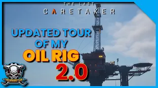 my updated oil rig setup in the last caretaker a fresh tour