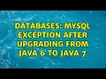 Databases MySQL exception after upgrading from Java 6 to Java 7
