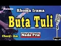 Download Lagu BUTA TULI - RHOMA IRAMA [ KARAOKE DANGDUT ] NADA PRIA
