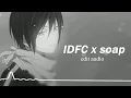 Download Lagu IDFC x Soap edit audio