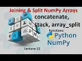 12 Joining Split NumPy Arrays Using concatenate stack Array - Split