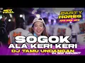Lagu DJ SOGOK ALA KERI KERI - TAMU UNDANGAN  VIRAL TIKTOK TERBARU