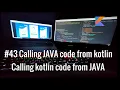 Calling java method in kotlin file and kotlin method in java file