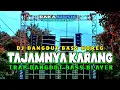 Download Lagu DJ TAJAMNYA KARANG - TRAP DANGDUT BASS BLAYER