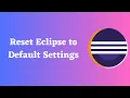 How to Reset Eclipse Settings to Default