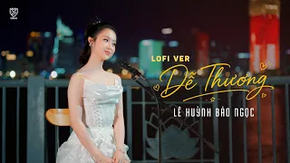 Dễ Thương Lofi Ver || Lê Huỳnh Bảo Ngọc x Bảo Thạch || Music Video
