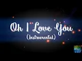 Download Lagu Oh I love You (Instrumental)