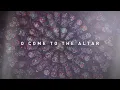 O Come To The Altar | Official Lyric Video | Elevation Worship