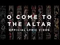 O Come To The Altar | Official Lyric Video | Elevation Worship