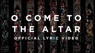 o come to the altar official lyric video elevation worship