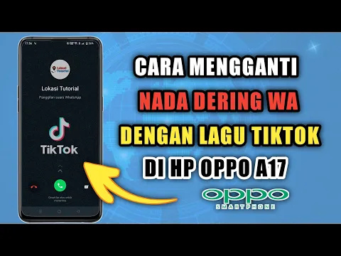 Download MP3 Cara Mengganti Nada Dering WA Dengan Lagu Tiktok Di HP Oppo A17