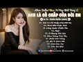 Lagu Nhạc Trẻ Ballad Top Xu Hướng 2025🛑ANH LÀ CỐ CHẤP CỦA ĐỜI EM ♫ Top 15 Ca Khúc Về Nỗi Đau Tình Yêu Hot