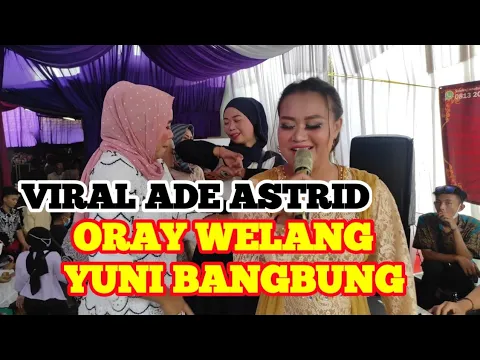 Download MP3 LAGU VIRAL ADE ASTRID ORAY WELANG YUNI BANGBUNG