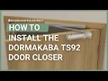 How to Install the dormakaba TS92 Cam Action Door Closer